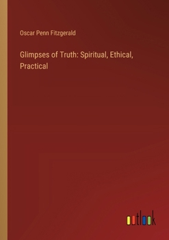Glimpses of Truth: Spiritual, Ethical, Practical
