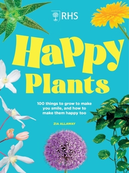 Hardcover Rhs Happy Plants: 100 Things to Grow to Make You Smile, and How to Make Them Happy Too Book