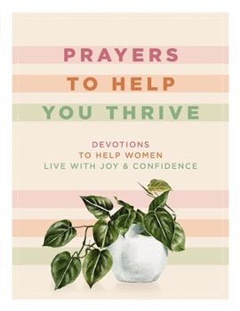 Hardcover Prayers to Help You Thrive: Devotions to Help Women Live with Joy and Confidence Book