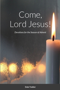 Paperback Come, Lord Jesus!: Devotions for the Season of Advent Book