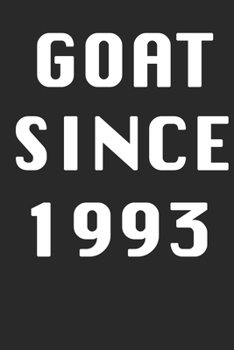 GOAT SINCE 1993  Notebook Birthday Gift: Lined Notebook / Journal Gift, 120 Pages, 6x9, Soft Cover, Matte Finish