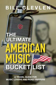 Perfect Paperback The Ultimate American Music Bucket List: A Travel Guide for Music Lovers and Road Trippers Book