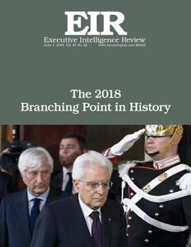 Paperback The 2018 Branching Point in History: Executive Intelligence Review; Volume 45, Issue 22 Book