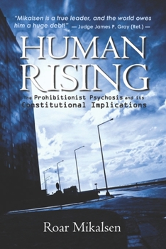 Paperback Human Rising: The Prohibitionist Psychosis and its Constitutional Implications Book