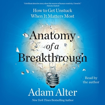 Audio CD Anatomy of a Breakthrough: How to Get Unstuck When It Matters Most Book