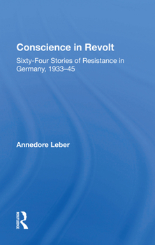 Hardcover Conscience in Revolt: Sixty-Four Stories of Resistance in Germany, 1933-45 Book