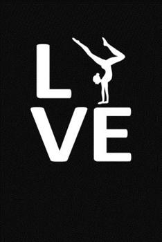 Love: Gymnastics Journal Notebook