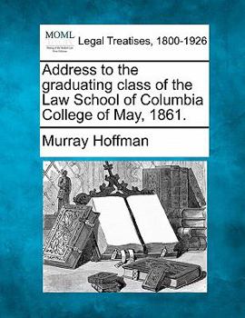 Paperback Address to the Graduating Class of the Law School of Columbia College of May, 1861. Book