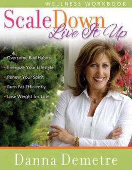 Paperback Scale Down--Live It Up Wellness Workbook Book