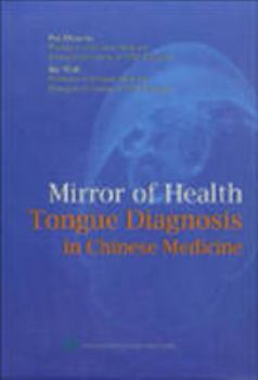 Mirror Of Health:Tongue Diagnosis In Chinese Medicine