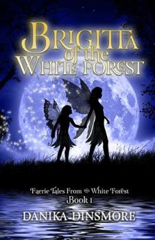 Brigitta of the White Forest: First Fan Edition - Book #1 of the Faerie Tales from the White Forest