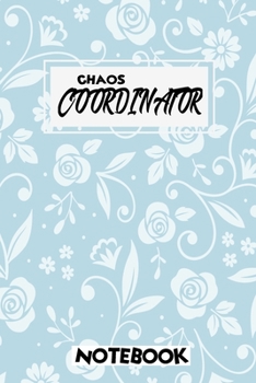 Chaos Coordinator Notebook: Notebook & Journal - Large (6 x 9 inches) - 120 Pages -