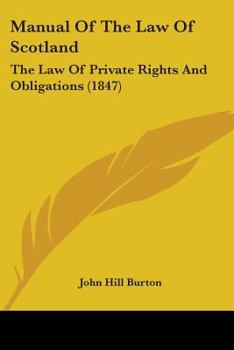 Paperback Manual Of The Law Of Scotland: The Law Of Private Rights And Obligations (1847) Book