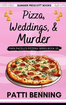 Pizza, Weddings, and Murder - Book #23 of the Papa Pacelli's Pizzeria