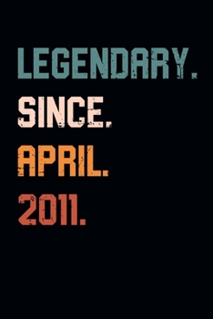 Blank Lined Journal, Notebook, Diary, Planner - Legendary Since April 2011 - 8th Birthday Gift For 8 Years Old Boys and Girls born in April: Medium College-Ruled Journey Diary, 110 page, Lined, 6x9 (1
