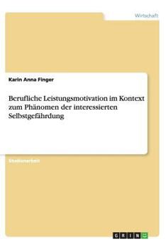 Paperback Berufliche Leistungsmotivation Im Kontext Zum Ph?nomen Der Interessierten Selbstgef?hrdung [German] Book