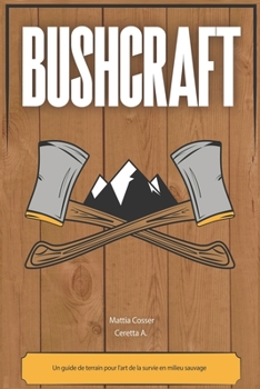 Paperback Bushcraft: un guide de terrain pour l'art de la survie en milieu sauvage [French] Book