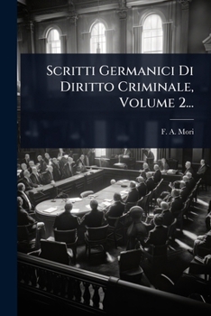 Paperback Scritti Germanici Di Diritto Criminale, Volume 2... [Italian] Book