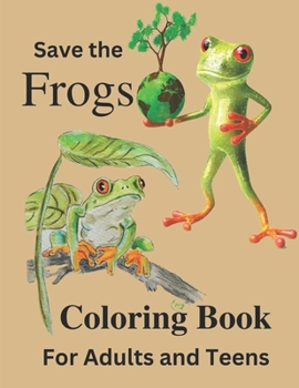 Paperback Save the Frogs Coloring Book: Save the Planet Series Book