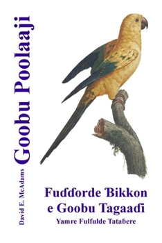 Goobu Poolaaji: Fu??orde ?ikkon e Goobu Tagaa?i (Goobu E Tagaa?i) (Fulah Edition)