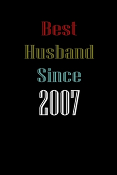 Best Husband Since  2007  Journal Couples Gift: White Lined Notebook / Journal/ Dairy/ planner  couples Gift for valentines day, 200 Pages, 6x9, Soft Cover, Matte Finish