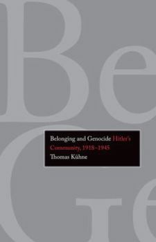 Hardcover Belonging and Genocide: Hitler's Community, 1918-1945 Book