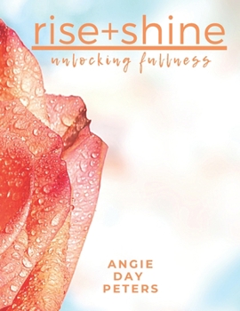 Paperback Rise + Shine: Unlocking Fullness Book