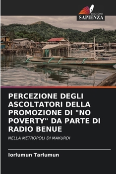 Percezione Degli Ascoltatori Della Promozione Di "No Poverty" Da Parte Di Radio Benue (Italian Edition)