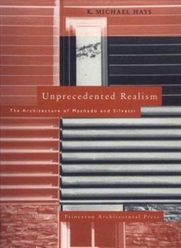 Paperback Unprecedented Realism: The Architecture of Machado and Silvetti Book