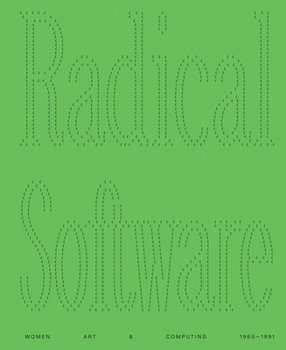 Paperback Radical Software: Women, Art & Computing: 1960-1991 Book