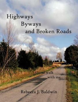 Paperback Highways Byways and Broken Roads: Come walk with me... Book