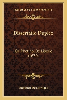 Paperback Dissertatio Duplex: De Photino, De Liberio (1670) [Latin] Book