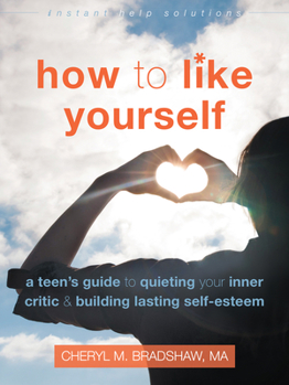 Paperback How to Like Yourself: A Teen's Guide to Quieting Your Inner Critic and Building Lasting Self-Esteem Book