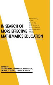 Hardcover In Search of More Effective Mathematics Education: Examining Data from the IEA Second International Mathematics Study Book