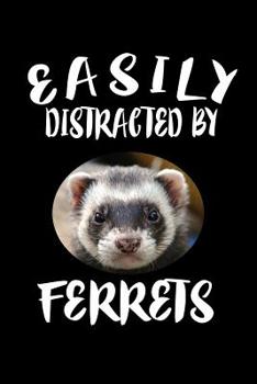 Paperback Easily Distracted By Ferrets: Animal Nature Collection Book