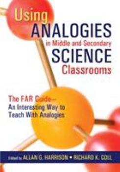 Paperback Using Analogies in Middle and Secondary Science Classrooms: The FAR Guide - An Interesting Way to Teach With Analogies Book