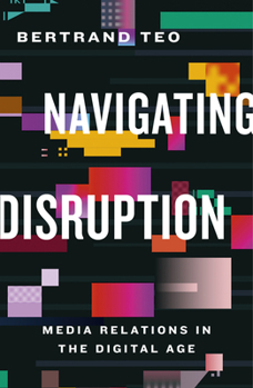 Paperback Navigating Disruption: Media Relations in the Digital Age Book