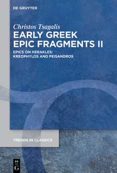 Hardcover Early Greek Epic Fragments II: Epics on Herakles: Kreophylos and Peisandros Book