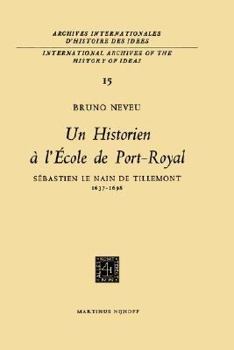 Hardcover Un Historien À l'École de Port-Royalsebastien Le Nain de Tillemont 1637-1698 [French] Book