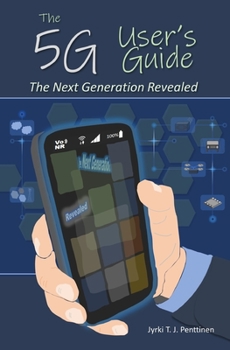 Paperback The 5G User's Guide: The Next Generation Revealed Book