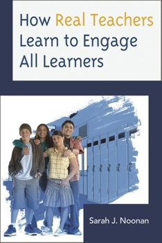 Paperback How Real Teachers Learn to Engage All Learners Book