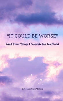 Paperback "It Could Be Worse" (And Other Things I Probably Say Too Much) Book