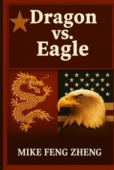 Paperback Dragon vs. Eagle: A Century-long Battle for the Future Between China and the U.S. Book