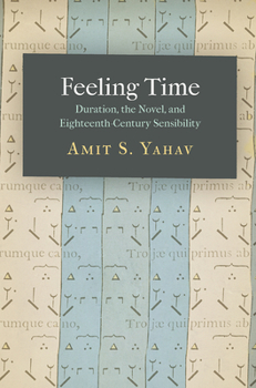 Hardcover Feeling Time: Duration, the Novel, and Eighteenth-Century Sensibility Book