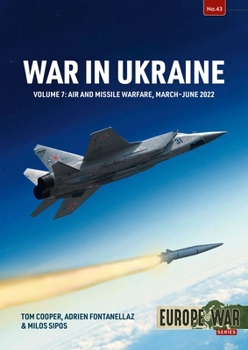 Paperback War in Ukraine - Volume 7: Air and Missile Warfare, March-June 2022 Book