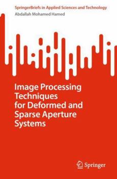 Paperback Image Processing Techniques for Deformed and Sparse Aperture Systems (SpringerBriefs in Applied Sciences and Technology) Book