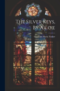Paperback The Silver Keys, By A.l.o.e Book