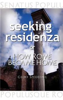 Paperback Seeking Residenza or How Rome Became Home. Book
