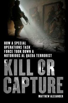Hardcover Kill or Capture: How a Special Operations Task Force Took Down a Notorious Al Qaeda Terrorist Book