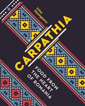 Hardcover Carpathia: Food from the Heart of Romania Book